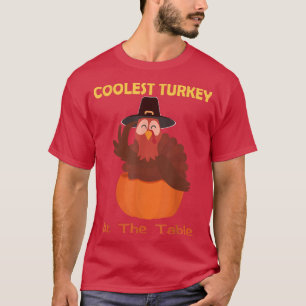 Coolest Turkey In The Flock In Town Happy Thanksgi T-Shirt