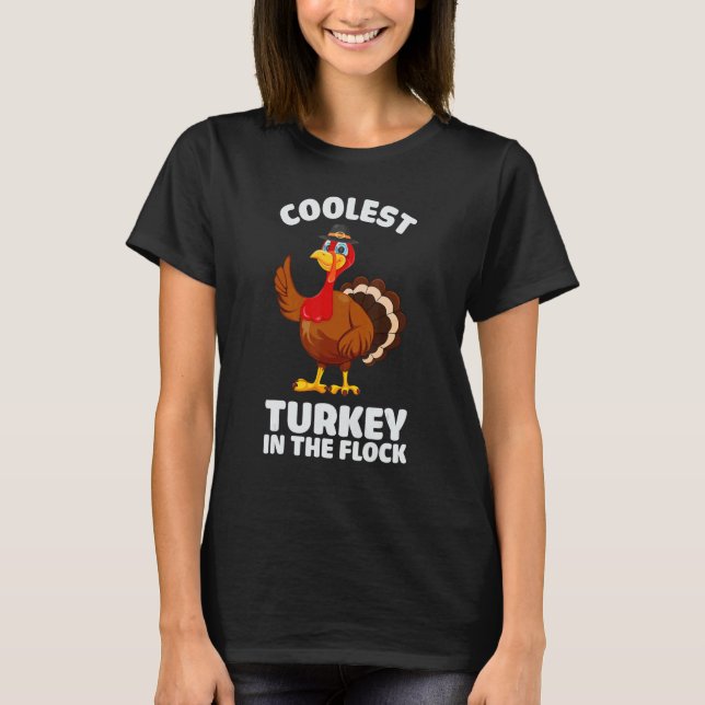 Coolest Turkey in The Flock Thanksgiving Turkey Tr T-Shirt (Front)
