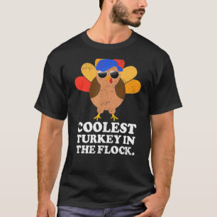 Coolest Turkey In The Thanksgiving Flock For Toddl T-Shirt