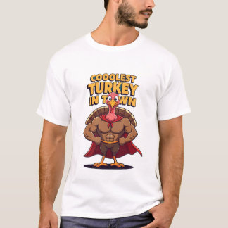 Coolest Turkey in the Town Thanksgiving T-Shirt