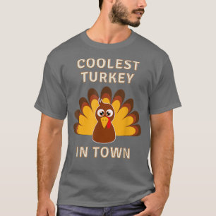 Coolest Turkey In Town Funny Thanksgiving Day Dinn T-Shirt