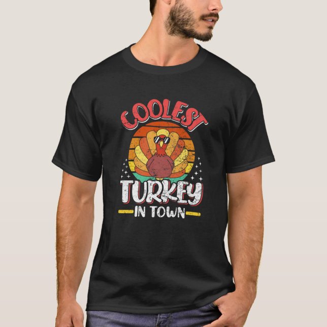Coolest Turkey in Town Thanksgiving Day Turkeys Pr T-Shirt (Front)