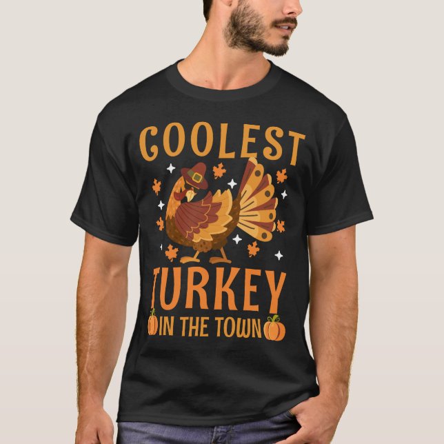 Coolest Turkey Quote Humourous Thanksgiving T-Shirt (Front)