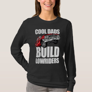 Cools Dads Build Lowriders Him Her Men Women T-Shirt
