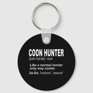 Coon Hunter  for People Who Hunt Raccoons Key Ring