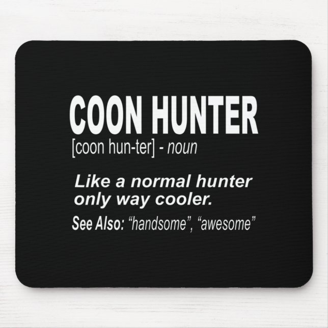 Coon Hunter  for People Who Hunt Raccoons Mouse Mat (Front)