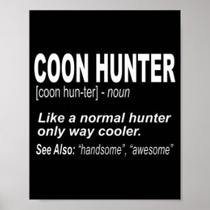 Coon Hunter  for People Who Hunt Raccoons Poster