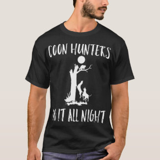 Coon Hunters Do It All Night Long T Shirt