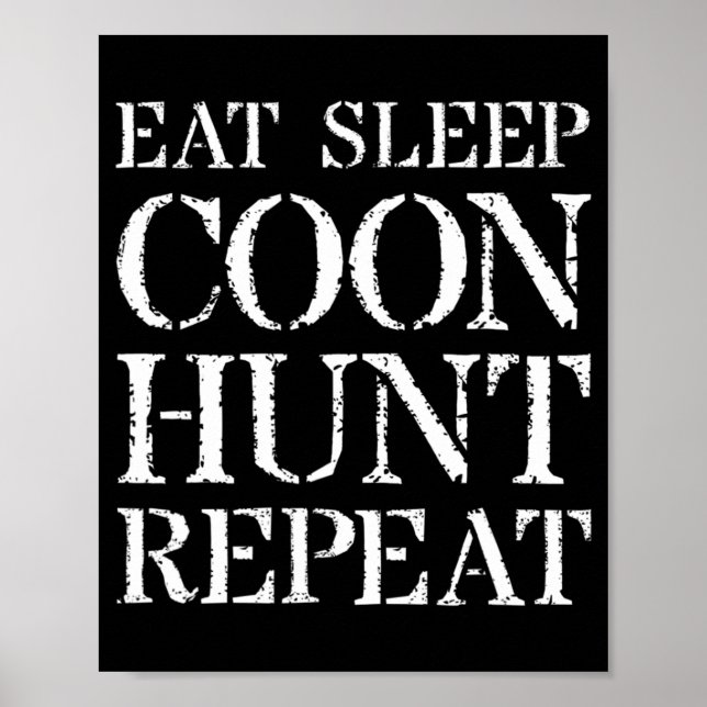 Coon Hunting  For Men & Hunter Gift Eat Sleep Coon Poster (Front)