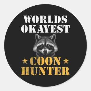 Coon Hunting Hunter Funny Quote Racoon  Classic Round Sticker