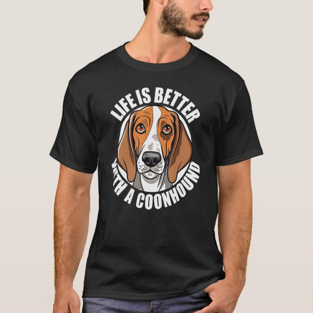 Coonhound   With a Coonhound  Dog T-Shirt (Front)
