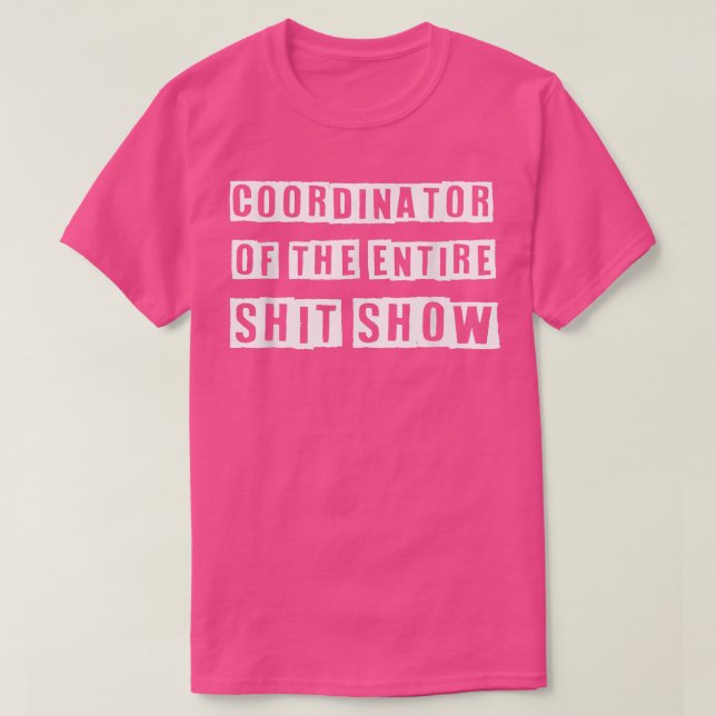 Coordinator Of the Entire ShitShow Funny Mum Boss  T-Shirt (Design Front)