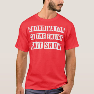 Coordinator Of the Entire ShitShow Funny Mum Boss  T-Shirt