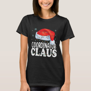 Coordinator Santa Claus Christmas Funny Matching C T-Shirt
