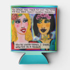 coozie-you drink too much you cuss too much and 