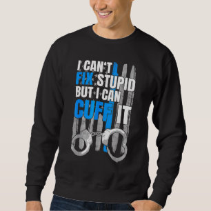 Cop Handcuffs Police Law Enforcement 1 Sweatshirt
