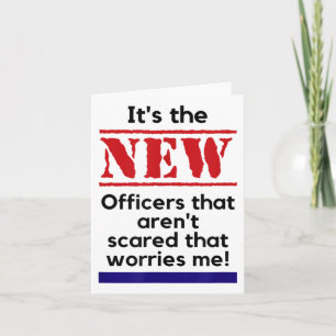Cop Quote It's The New Officers That E Me Trooper  Card