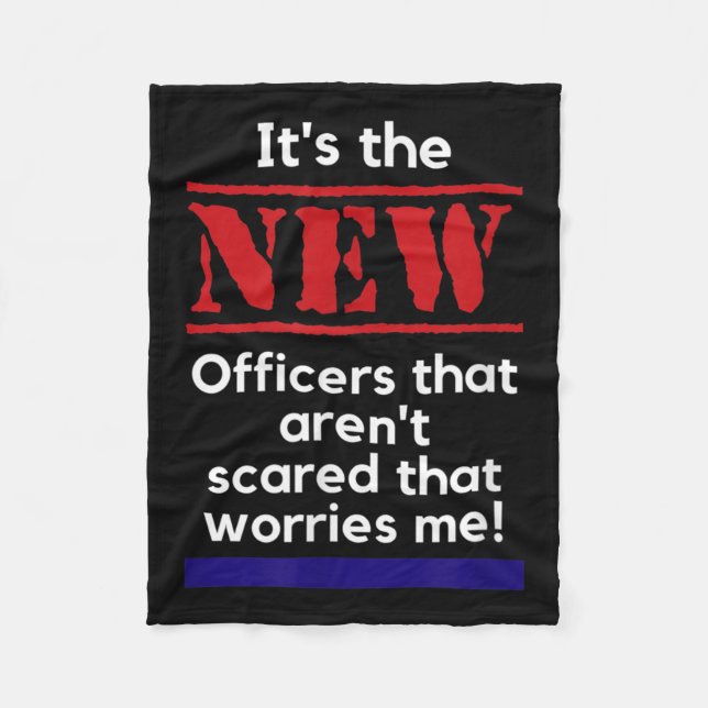 Cop Quote It's The New Officers That E Me Trooper  Fleece Blanket (Front)