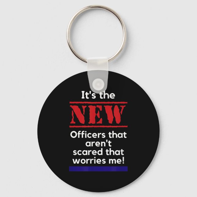 Cop Quote It's The New Officers That E Me Trooper  Key Ring (Front)