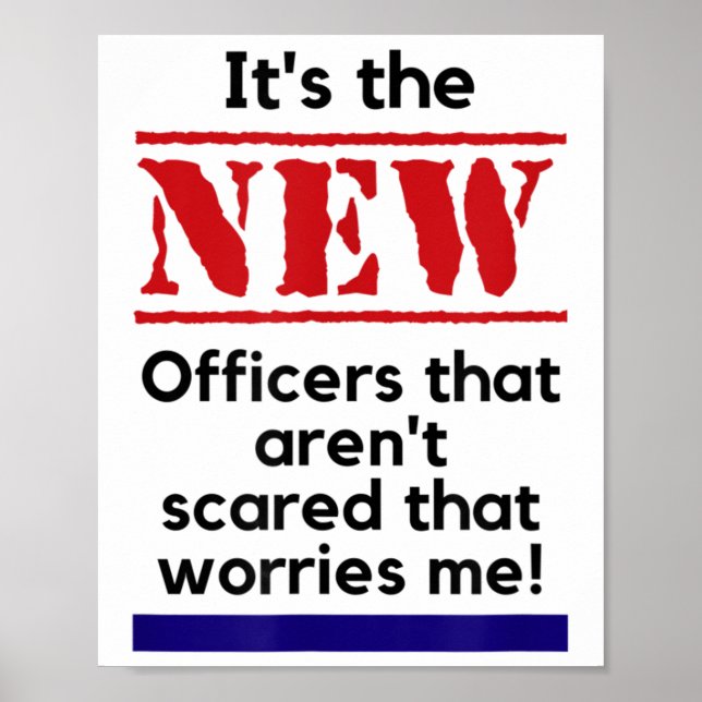 Cop Quote It's The New Officers That E Me Trooper  Poster (Front)