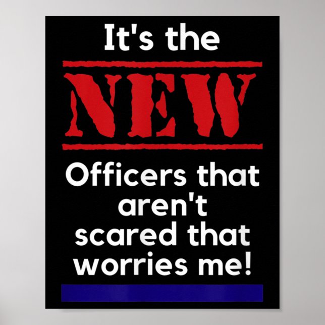 Cop Quote It's The New Officers That E Me Trooper  Poster (Front)