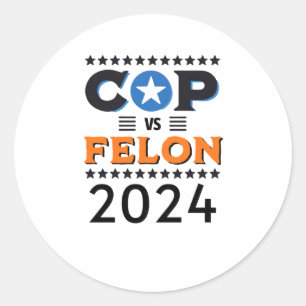 Cop Vs Felon 2024 - Harris Vs Trump - 2024 Preside Classic Round Sticker