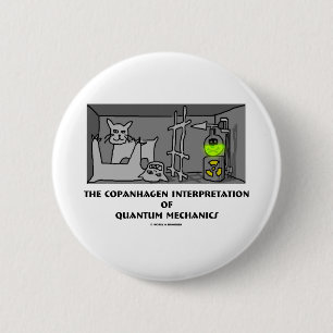 Copanhagen Interpretation Of Quantum Mechanics 6 Cm Round Badge