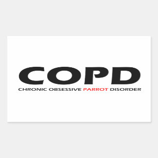 COPD - Chronic Obsessive Parrot Disorder Rectangular Sticker