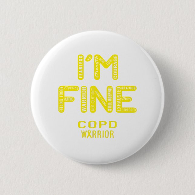 COPD Warrior - I AM FINE 6 Cm Round Badge (Front)