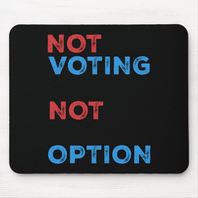 Copie De Not Voting Is Not An Option – Bold Statem Mouse Mat (Front)