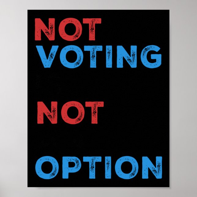 Copie De Not Voting Is Not An Option – Bold Statem Poster (Front)