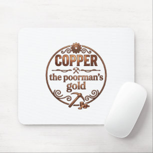 Copper The Poorman's Gold Mouse Mat