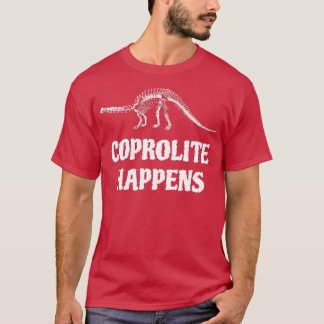 Coprolite Happens Fossil Hunter Paleontology Geolo T-Shirt