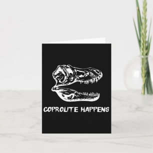Coprolite Happens Funny T-rex T Card