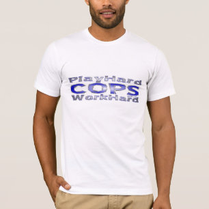 Cops (2) - Play Hard/Work Hard Shirt