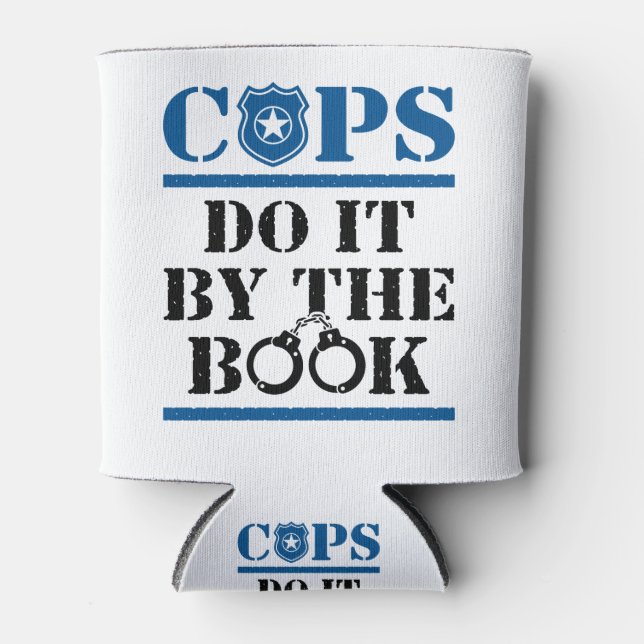 Cops Do It By The Book Police Officer Cop Can Cooler (Front)