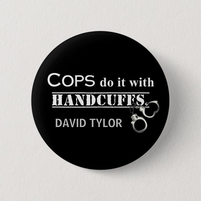 Cops do it! Funny Cops gifts 6 Cm Round Badge (Front)