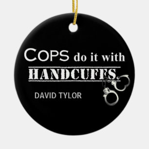 Cops do it! Funny Cops gifts Ceramic Tree Decoration