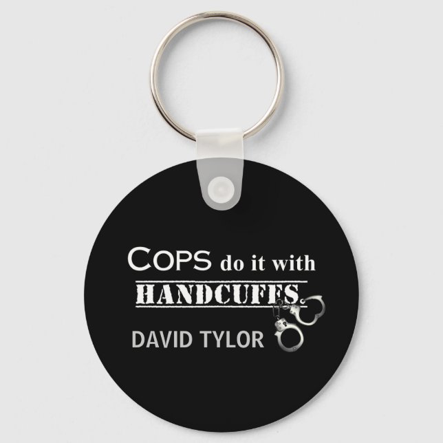 Cops do it! Funny Cops gifts Key Ring (Front)