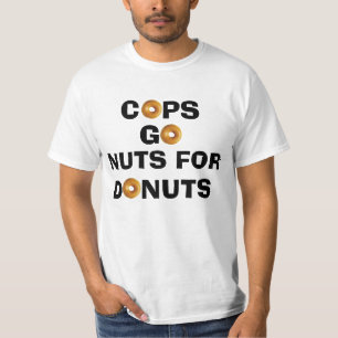 Cops Go Nuts for Doughnuts T-shirts
