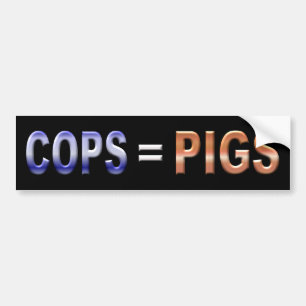 Cops = Pigs Bumper Sticker