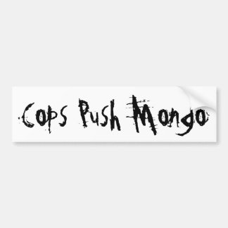 cops push mongo (thug) bumper sticker
