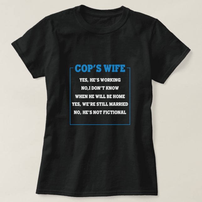 Cops Wife Cop Police Policeman Police Officer Gift T-Shirt (Design Front)