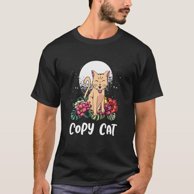 Copy Cat Cat Mom Humor Cat Dad Sarcastic Animal Pu T-Shirt (Front)