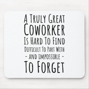Copy of a truly great coworker is hard mouse mat