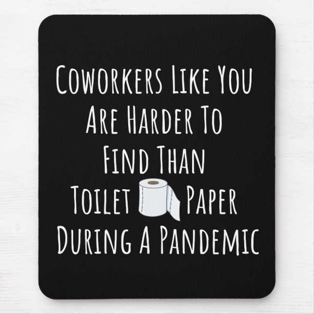 Copy of Coworkers Like You Are Harder To Find Than Mouse Mat (Front)