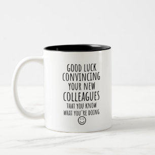 Copy of Good Luck Convincing Your New Coworkers Two-Tone Coffee Mug