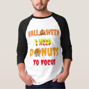 Copy of Halloween Shirts,i need doughnuts to focus T-Shirt