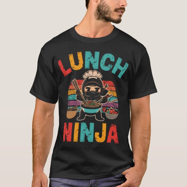 Copy of Lunch Ninjaâ€“ Funny Cafeteria Worker Gift T-Shirt (Front)