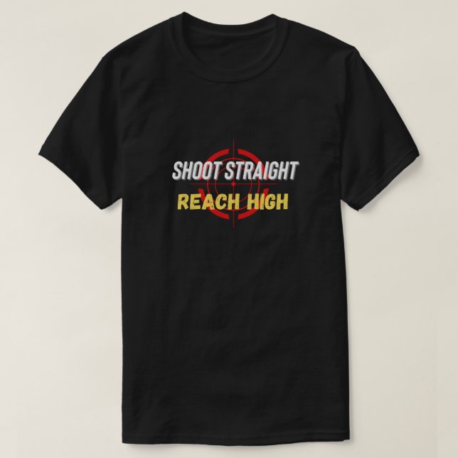 Copy of Shoot Straight Reach High T-Shirt (Design Front)